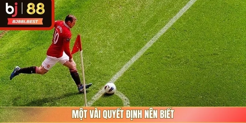Một vài quyết định nên biết